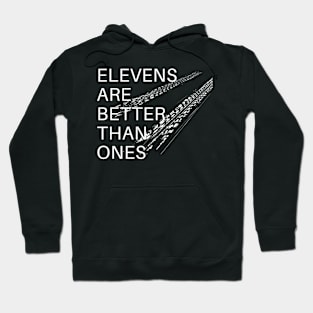 Elevens are better than ones Hoodie